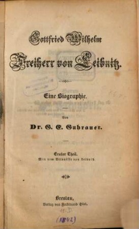 Gottfried Wilhelm Freiherr von Leibnitz : eine Biographie, 1. Mit dem Bildnisse von Leibnitz
