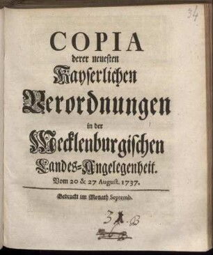 Copia derer neuesten Kayserlichen Verordnungen in der Mecklenburgischen Landes-Angelegenheit : Vom 20 & 27 August. 1737