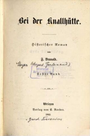 Bei der Knallhütte : Historischer Roman von F. Brunold. 1