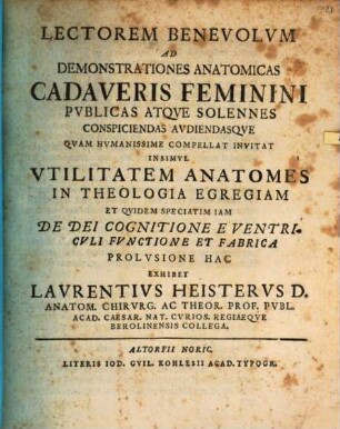 L. B. ad demonstrationes anat. cadaveris feminini ... invitat, simul utilitatem anatomes in theologia egregiam ... exhibet Laurent. Heister