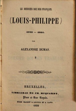 Le dernier Roi des Français. (Louis - Philippe) : 1771 - 1851. 2