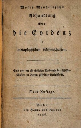 Moses Mendelssohns Abhandlung über die Evidenz in metaphysischen Wissenschaften : Eine von der Königlichen Academie der Wissenschaften in Berlin gekrönte Preisschrift