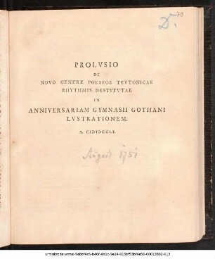 Prolvsio De Novo Genere Poeseos Tevtonicae Rhythmis Destitvtae : In Anniversariam Gymnasii Gothani Lvstrationem. A. MDCCLI.