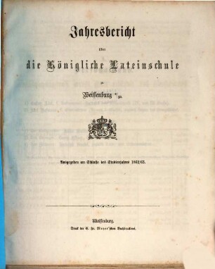 Jahresbericht über die Königliche Latein-Schule zu Weissenburg a. Sd.. 1862/63