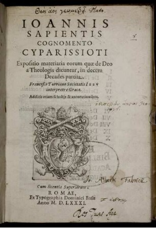 Joannis Sapientis Cognomento Cyparissioti Expositio materiaria eorum quæ de Deo a Theologis dicuntur, in decem Decades partita : Additis etiam scholijs & annotationibus