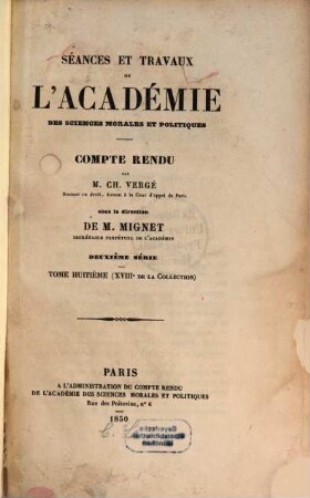 Séances et travaux de l'Académie des Sciences Morales et Politiques. 18 = Sér. 2, T. 8. 1850