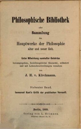 Immanuel Kant's Kritik der praktischen Vernunft : Herausgegeben und erläutert von J. H. von Kirchmann. 1