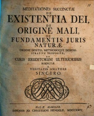 Meditationes succinctae de existentia Dei, de origine mali, de fundamentis iuris naturae ...