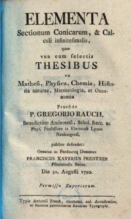 Elementa sectionum conicarum, & calculi infinitesimalis, quae una cum selectis thesibus ex mathesi, physica, chemia, historia naturae, meteorologia, et oeconomia