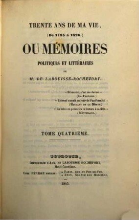 Trente ans de ma vie (de 1795 à 1826) ou mémoires politques et littéraires de M. de Labouisse-Rochefort. 4