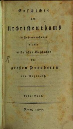 Geschichte des Urchristenthums im Zusammenhange mit der natürlichen Geschichte des großen Propheten von Nazareth, 1