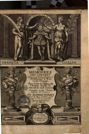 Memoires des Gaules depuis le deluge jusques à l'establissement de la monarchie Françoise : avec l'estat de l'eglise & de l'empire depuis la naissa[n]ce de Jesus Christ ; attendant en suite l'entiere histoire de France