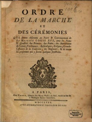 Ordre de la Marche et des Cérémonies qui seront observées au Sacre et Couronnement de ... Louis XVI
