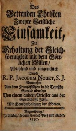 Des Bettenden Christen ... Geistliche Einsamkeit, 2. ... Zu Erhaltung der Gleichförmigkeit mit dem Göttlichen Willen