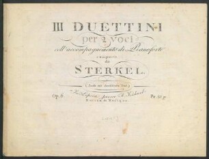 III Duettini per 2 voci coll'accompagnemento di Pianoforte : Op. 6.