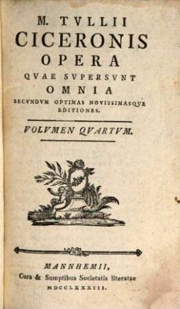 M. Tvllii Ciceronis Opera Qvae Svpersvnt Omnia, Volvmen Qvartvm
