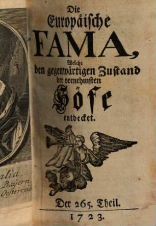 Die europäische Fama, welche den gegenwärtigen Zustand der vornehmsten Höfe entdecket. 265. 1723