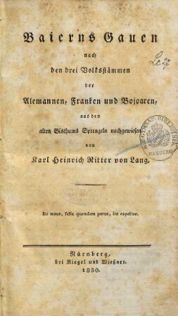 Baierns Gauen : nach den drei Volksstämmen der Alemannen, Franken und Bojoaren, aus den alten Bisthums Sprengeln nachgewiesen