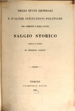 Degli stati generali e d'altre istituzioni politiche del Piemonte e della Savoia Saggio storico ṟ̱redato di documenti