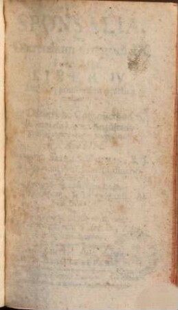 Sponsalia, Seu Decretalium Gregorii IX. Pont. Max. Liber IV : Methodo potissimum practica explicatus, Et In Celebri, ac Catholico ad S. Salvatorem Lyceo Augustano Publicae concertationi propositus