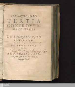 Secvndi Tomi Tertia Controversia Generalis: De Sacramento Evcharistiæ : Sex Libris Explicata