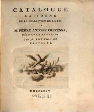 Catalogue Raisonné De La Collection De Livres De M. Pierre Antoine Crevenna, Négociant À Amsterdam. 5, Histoire