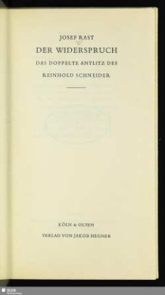 Der Widerspruch : das doppelte Antlitz des Reinhold Schneider