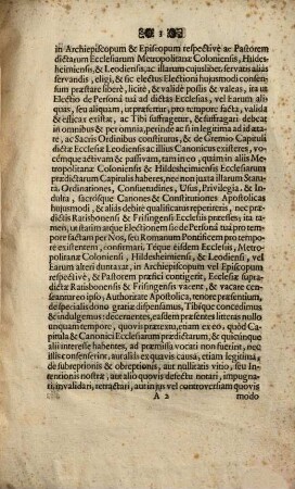 Dilecte Fili Salutem & Apostolicam Benedictionem. Alias emanarunt a Felicis Recordationis Innocentio Papa XI. Praedecessore Nostro Litterae in simili forma Brevis: tenoris videlicet a tergo: Dilecto Filio Josepho Clementi ex Ducibus Bavariae Electo Ratisbonensi & Frisingensi ... : [... die XIX. Novembris, M.DC.LXXXVIII. Pontificatus Nostri Anno primo]