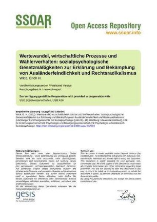 Wertewandel, wirtschaftliche Prozesse und Wählerverhalten: sozialpsychologische Gesetzmäßigkeiten zur Erklärung und Bekämpfung von Ausländerfeindlichkeit und Rechtsradikalismus