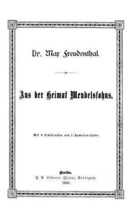Aus der Heimat Mendelssohn : Moses Benjamin Wulff und seine Familie, die Nachkommen Moses Isserles / von Max Freudenthal