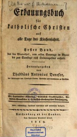 Erbauungsbuch für katholische Christen auf alle Tage des Kirchenjahres, Bd. 1, der den Wintertheil, vom 1. Sonntage im Advent bis zum Sonntage nach Quinquagesimä enthält