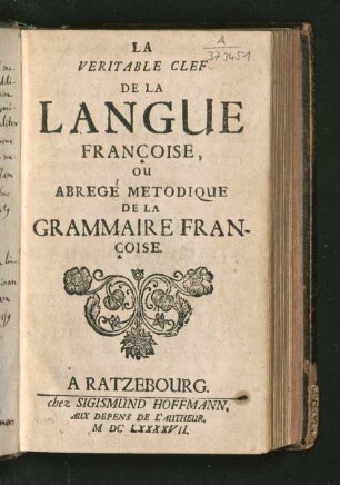 La Veritable Clef De La Langue Françoise, Ou Abregé Metodique De La Grammaire Françoise