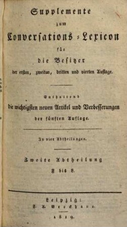 Supplemente zum Conversations-Lexicon : für die Besitzer der ersten, zweiten, dritten und vierten Auflage ; Enthaltend die wichtigsten neuen Artikel und Verbesserungen der fünften Auflage ; in 4 Abtheilungen, 2. F - L