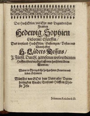 Der Hoch Edlen/ viel Ehr- und Tugendreichen Frawen Hedewig Sophien Geborner Estorffin [...] Des [...] H. Lüders Dessins [...] Wittwen