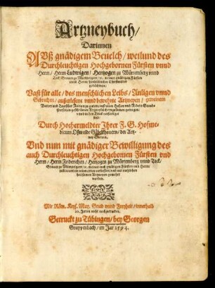 Artzneybuch/|| Darinnen || AVß gn#edigem Beuelch/ weilund des || ... Herrn Ludwigen/ Hertzogen zu Würtemberg ... || Vast für alle/ des menschlichen Leibs/ Anligen vnnd || Gebrechen/ außerlesene vnnd bewehrte Artzneyen/ ... || zusamen getragen/|| vnnd in den Truck verfertiget || sind/|| Durch ... Hofme=||dicum Oßwaldt Gäbelkhouern/ der Artz=||ney Doctorn.|| ... an vilen orten verbessert/ vnd mit nutzlichen heilsamen Artzneyen gemehrt || worden.||