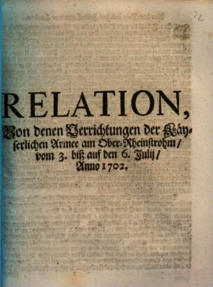 Relation, Von denen Verrichtungen der Käyserlichen Armee am Ober-Rheinstrohm, vom 3. biß auf den 6. Julij, Anno 1702.