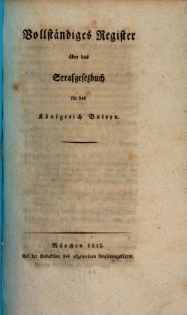 Strafgesezbuch für das Königreich Baiern. Reg., Vollständiges Register über das Strafgesetzbuch für das Königreich Baiern