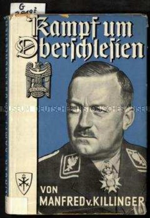 Erinnerungsschrift des Freikorpskämpfers Manfred von Killinger an die Ereignisse während der Aufstände in Oberschlesien 1919-1921