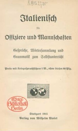 Italienisch für Offiziere und Mannschaften : Gespräche, Wörtersammlung und Grammatik zum Selbstunterricht