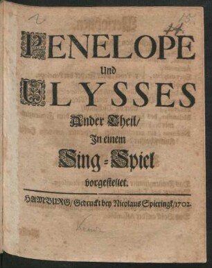 Penelope und Ulysses Ander Theil : In einem Sing-Spiel vorgestellet
