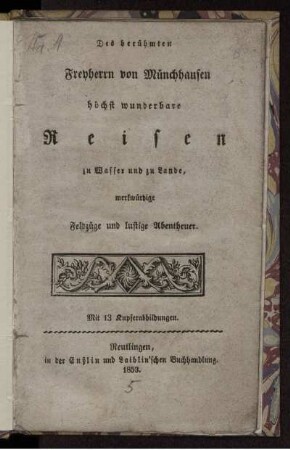 Des berühmten Freyherrn von Münchhausen höchst wunderbare Reisen zu Wasser und zu Lande, merkwürdige Feldzüge und lustige Abentheuer : Mit 13 Kupferabbildungen