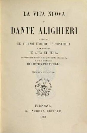 La vita nuova : i trattati de vulgari eloquio, de monarchia e la questione de aqua et terra