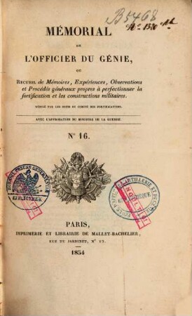 Mémorial de l'officier du génie, ou recueil de mémoires, expériences, observations et procédés généraux propres à perfectionner la fortification et les constructions militaires. 16. 1854 = Sér. 2, T. 1