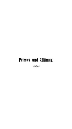Primus und Ultimus