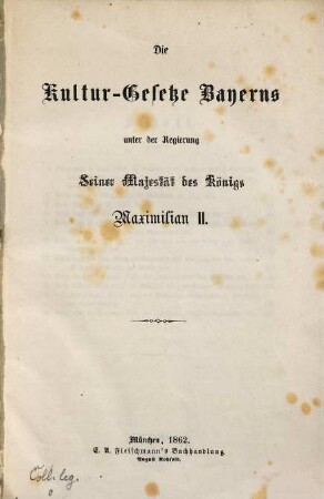 Die Kultur-Gesetze Bayerns unter der Regierung seiner Majestät des Königs Maximilian II