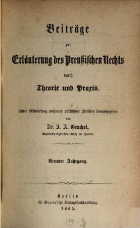 Beiträge zur Erläuterung des preußischen Rechts durch Theorie und Praxis : unter Mitw. mehrerer praktischer Juristen hrsg.. 9, 9. 1865