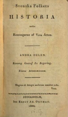 Svenska Folkets historia under Konungarne af Vasa Ätten. 2, Konung Gustaf I:s Regering. Förra Afdelningen