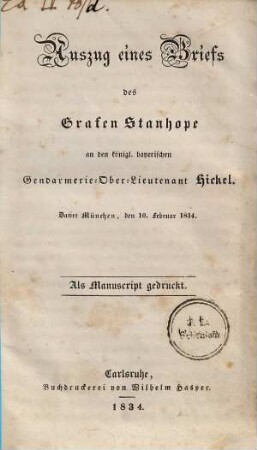 Auszug eines Briefs : des Grafen Stanhope an den königl. bayerischen Gendarmerie-Ober-Lieutenant Hickel ; datirt München, den 10. Februar 1834