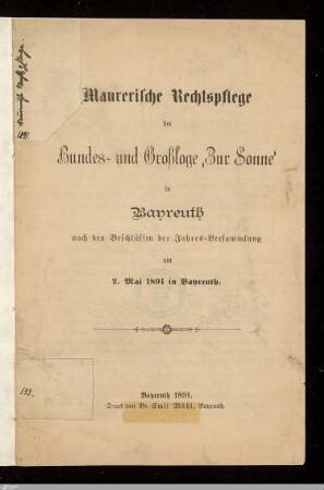 Maurerische Rechtspflege der Bundes- und Großloge 'Zur Sonne' in Bayreuth, nach den Beschlüssen der Jahres-Versammlung am 2. Mai 1891 in Bayreuth