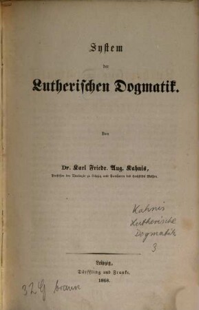 Die lutherische Dogmatik : historisch-genetisch dargestellt. 3, System der lutherischen Dogmatik